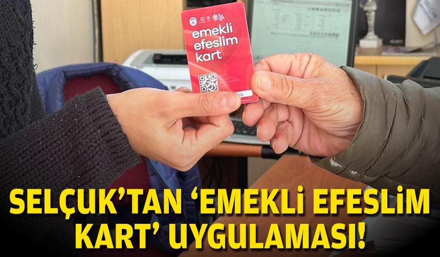 Selçuk'tan 'Emekli Efeslim Kart' uygulaması