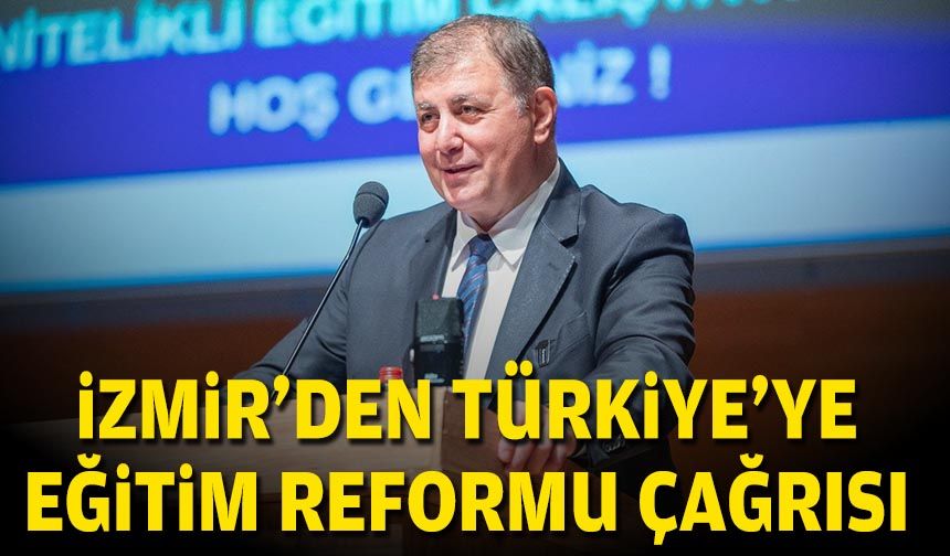 İzmir'den Türkiye'ye eğitim reformu çağrısı