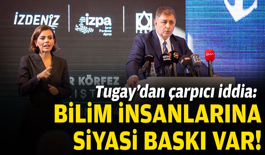 Tugay'dan çarpıcı iddia: Bilim insanlarına siyasi baskı var!