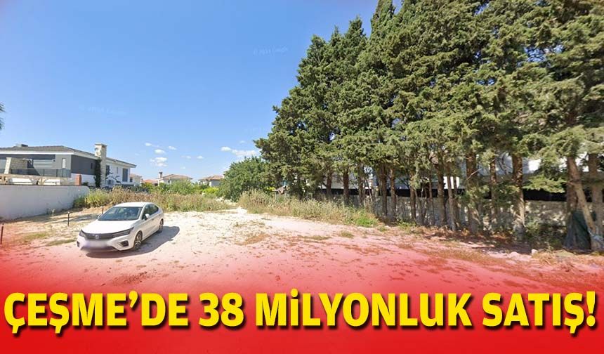 Çeşme’de 38 milyonluk satış!