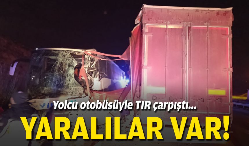 Yolcu otobüsüyle TIR çarpıştı... Yaralılar var!