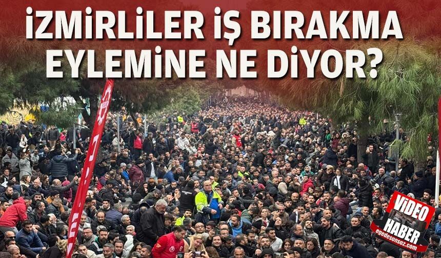 İzmir Büyükşehir Belediye işçilerinin eylemlerine İzmirliler ne diyor?