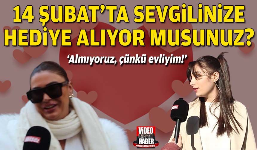 14 Şubat Sevgililer Günü'nde sevgilinize veya eşinize hediye alıyor musunuz?