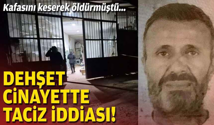 Boğazını keserek öldürmüştü... Taciz iddiası!