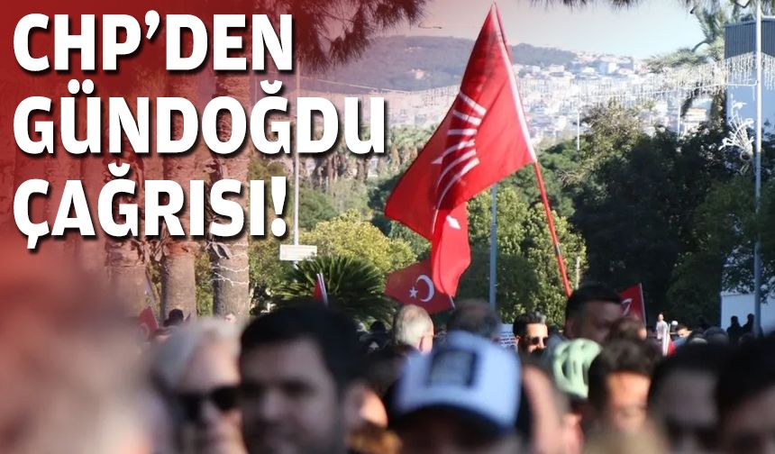 CHP'den Gündoğdu çağrısı!