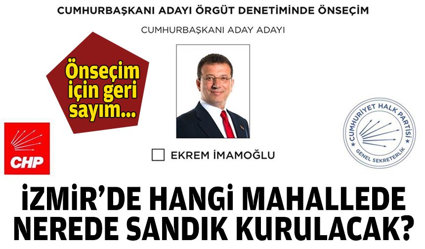 Ön seçim için geri sayım: İzmir’de hangi mahallede/nerede sandık kurulacak?