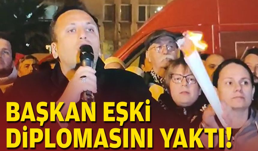 Başkan Eşki diplomasını yaktı!