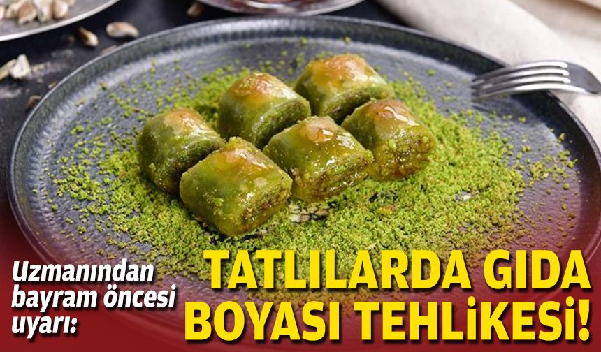 Uzmanından bayram öncesi uyarı: Tatlılarda gıda boyası tehlikesi!