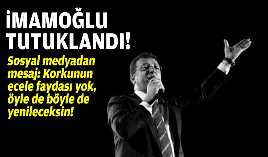 CHP Grup Başkanvekili duyurdu: İmamoğlu tutuklandı!