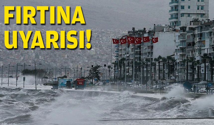 Ege için fırtına uyarısı!