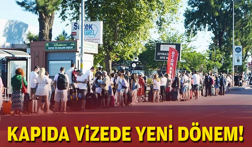 Kapıda vizede yeni dönem!