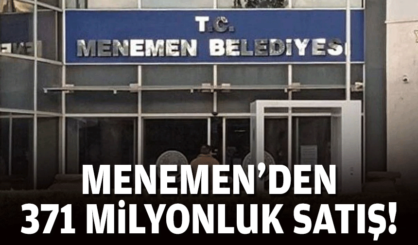 Menemen'den 371 milyonluk satış!
