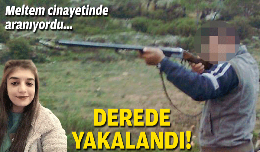 Meltem cinayetinde aranıyordu... Derede yakalandı!