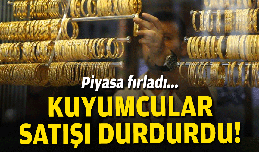 Piyasalar fırladı... İzmir'de kuyumcular satışı durdurdu!