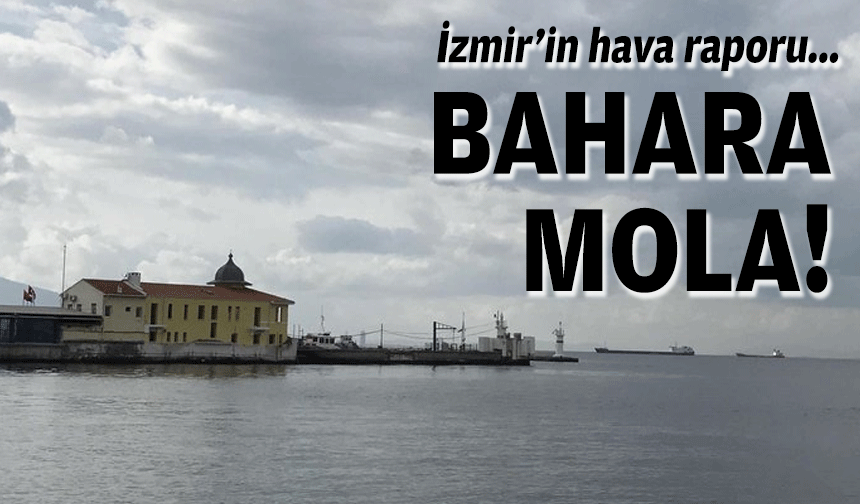 İzmir’in hava durumu… Soğuk hava geliyor!