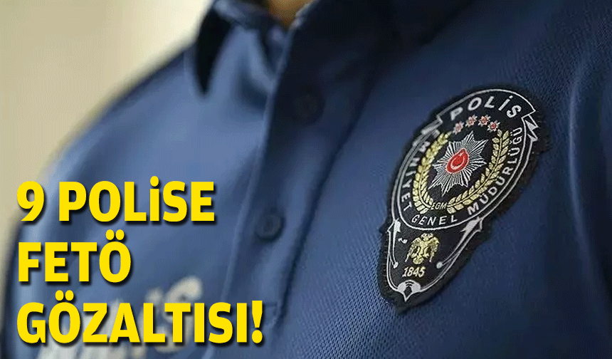 İzmir'de 9 polise FETÖ gözaltısı!