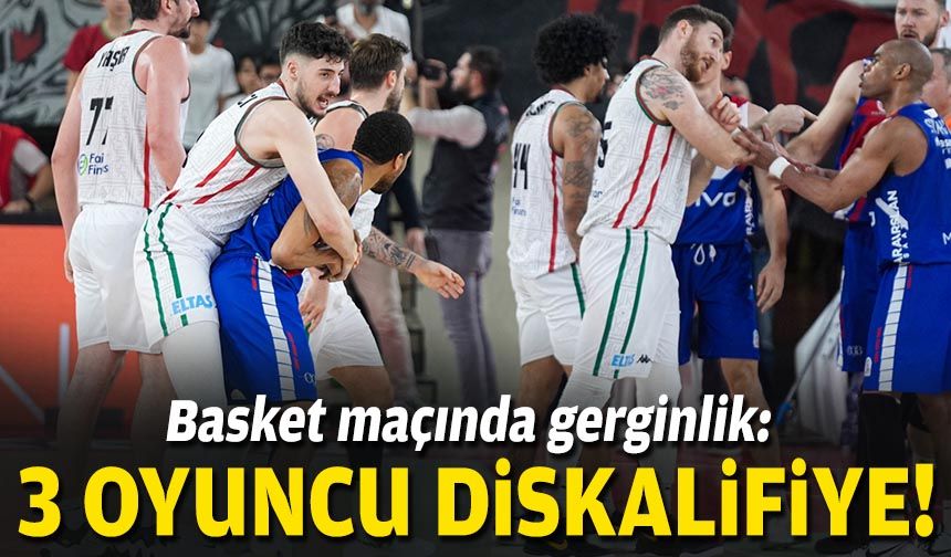 Basket maçında gerginlik: 3 oyuncu diskalifiye!