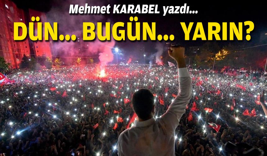 Dün... Bugün... Yarın?