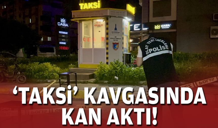 'Taksi' kavgasında kan aktı: 1'i ağır 2 yaralı!