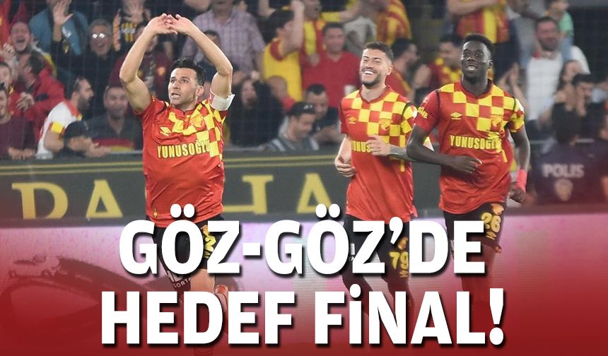 Göz-Göz'de hedef final!