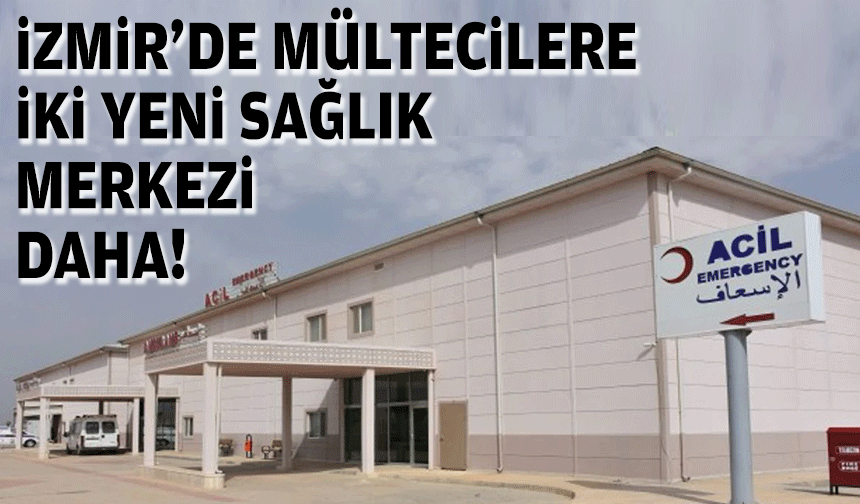 İzmir'de mültecilere iki sağlık merkezi daha!