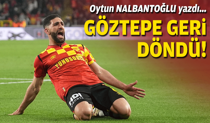 Göztepe geri döndü!