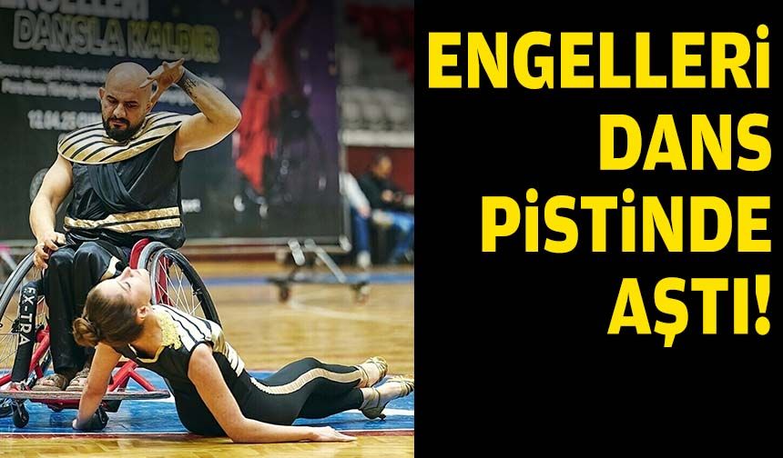 Engelleri dans pistinde aştı!