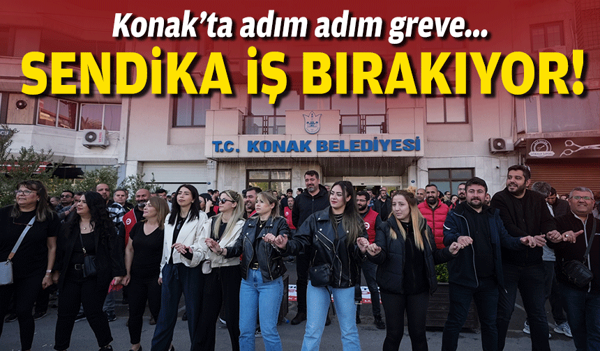 Konak'ta adım adım greve... Sendika iş bırakıyor!