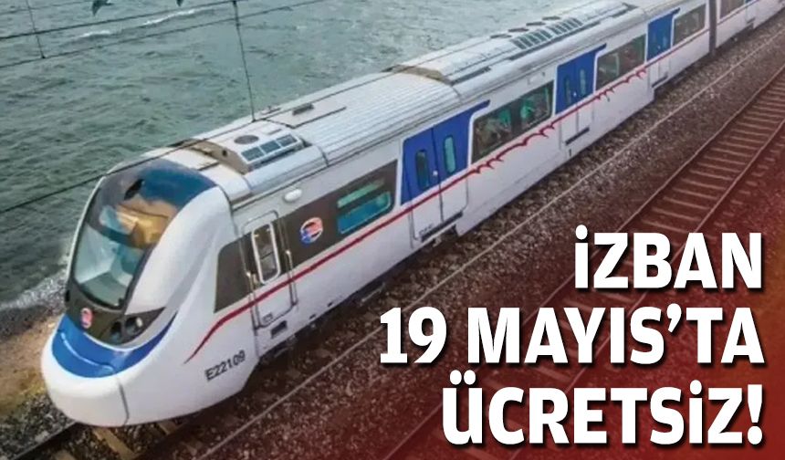 İZBAN 19 Mayıs'ta ücretsiz!