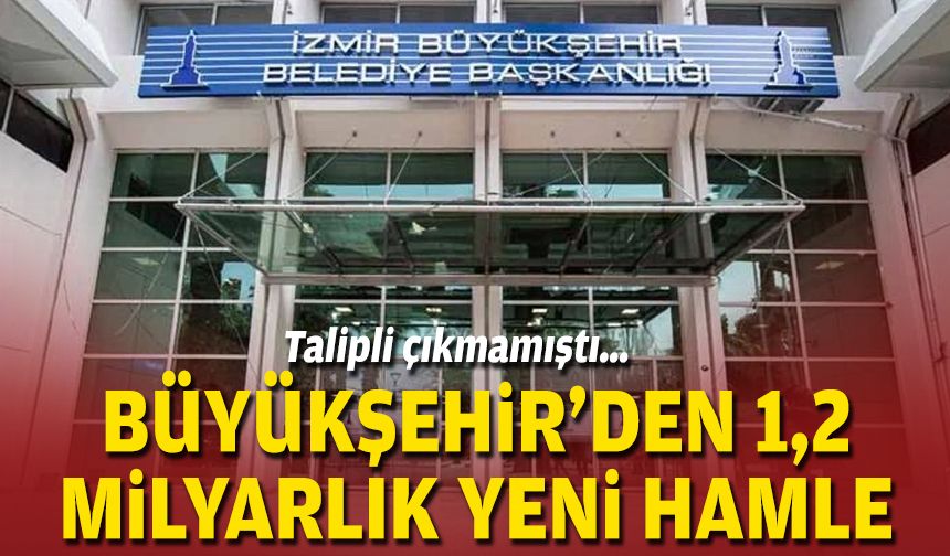 Talipli çıkmamıştı… Büyükşehir’den 1,2 milyarlık yeni hamle