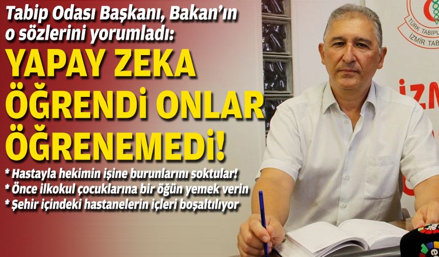 Tabip Odası Başkanı, Bakan’ın o sözlerini yorumladı: Yapay zeka öğrendi onlar öğrenemedi!