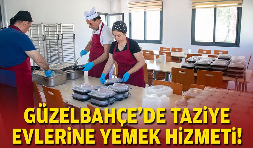 Güzelbahçe'de taziye evlerine yemek hizmeti!