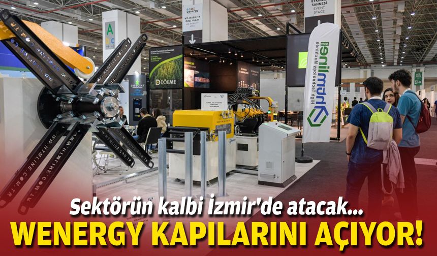 Sektörün kalbi İzmir'de atacak... WENERGY kapılarını açıyor!