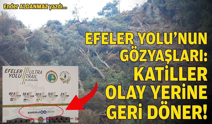 Efeler Yolu'nun gözyaşları: Katiller olay yerine geri döner!
