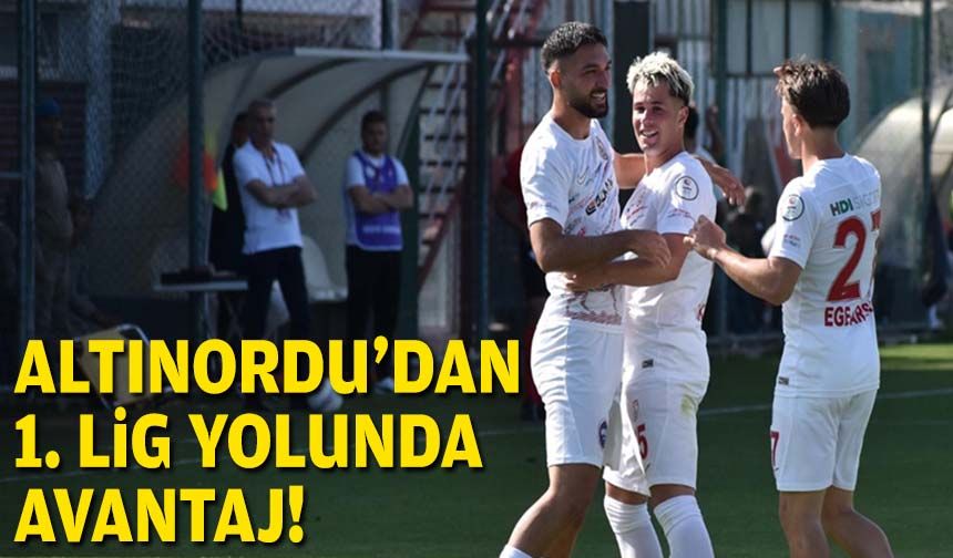 Altınordu'dan 1. Lig yolunda avantaj!