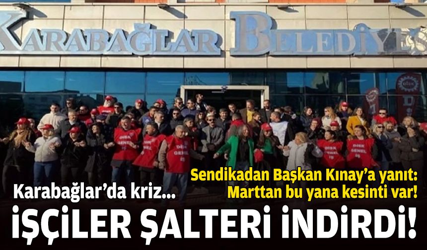 Karabağlar Belediyesi'nde kriz: İşçiler iş bıraktı!
