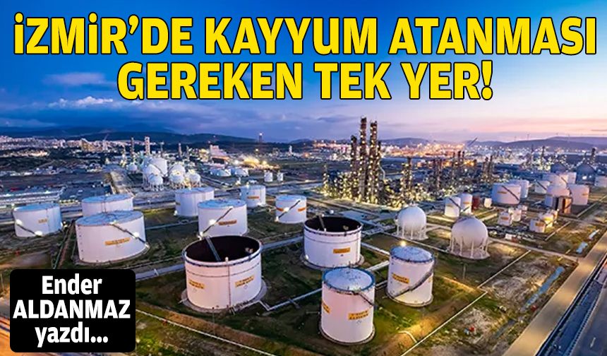 İzmir’de kayyum atanması gereken tek yer!
