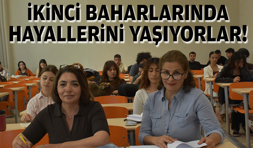 İkinci baharlarında üniversiteli oldular!