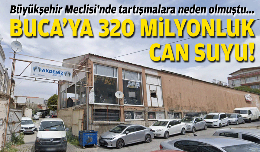 Büyükşehir Meclisi'nde tartışmalara neden olmuştu... Buca'ya 320 milyonluk can suyu!