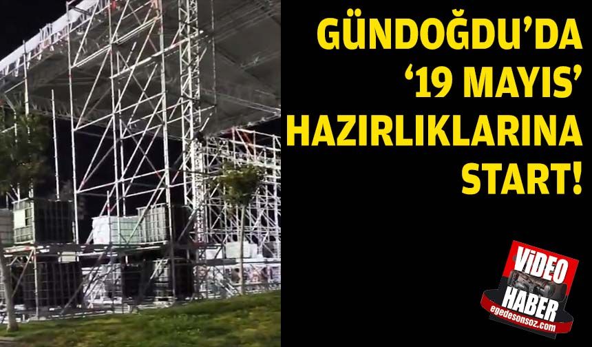 Gündoğdu’da ‘19 Mayıs’ hazırlıklarına start!