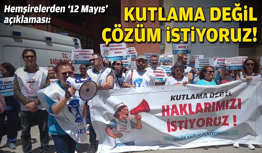 Hemşirelerden '12 Mayıs' açıklaması: Kutlama değil çözüm istiyoruz