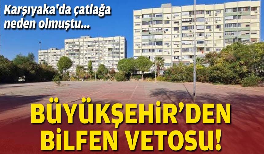 Karşıyaka'da çatlağa neden olmuştu... Büyükşehir'den Bilfen vetosu!