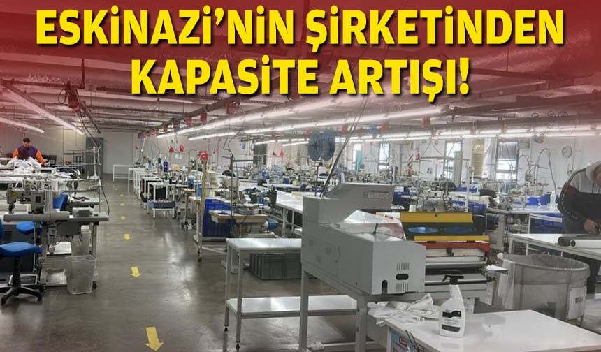 Eskinazi'nin şirketinden kapasite artışı!