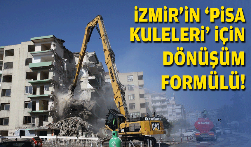 İzmir'in 'Pisa Kuleleri' için dönüşüm formülü!