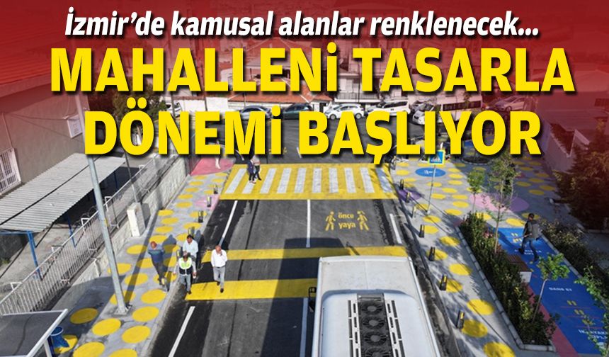 İzmir’de kamusal alanlar renklenecek... “Mahalleni Tasarla” dönemi başlıyor
