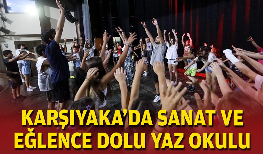 Karşıyaka'da sanat ve eğlence dolu yaz okulu