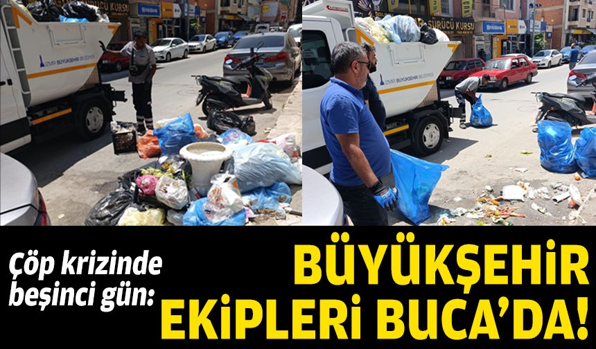 Çöp krizinde beşinci gün: Büyükşehir ekipleri Buca'da!