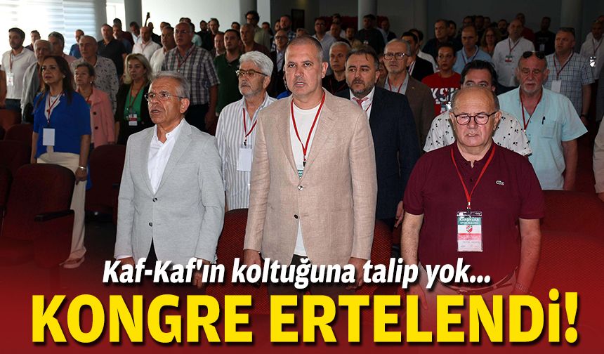 Kaf-Kaf'ın koltuğuna talip yok... Kongre ertelendi!