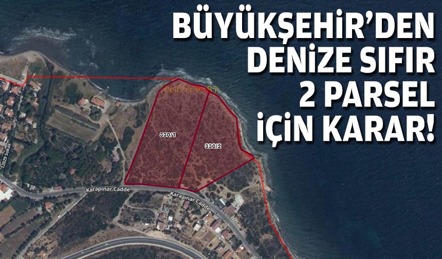 Büyükşehir’den denize sıfır 2 parsel için karar!