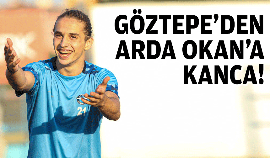 Göztepe'den Arda Okan'a kanca!